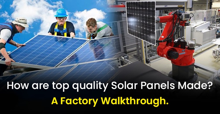 How are Top Quality Solar Panels Made? A Factory Walkthrough