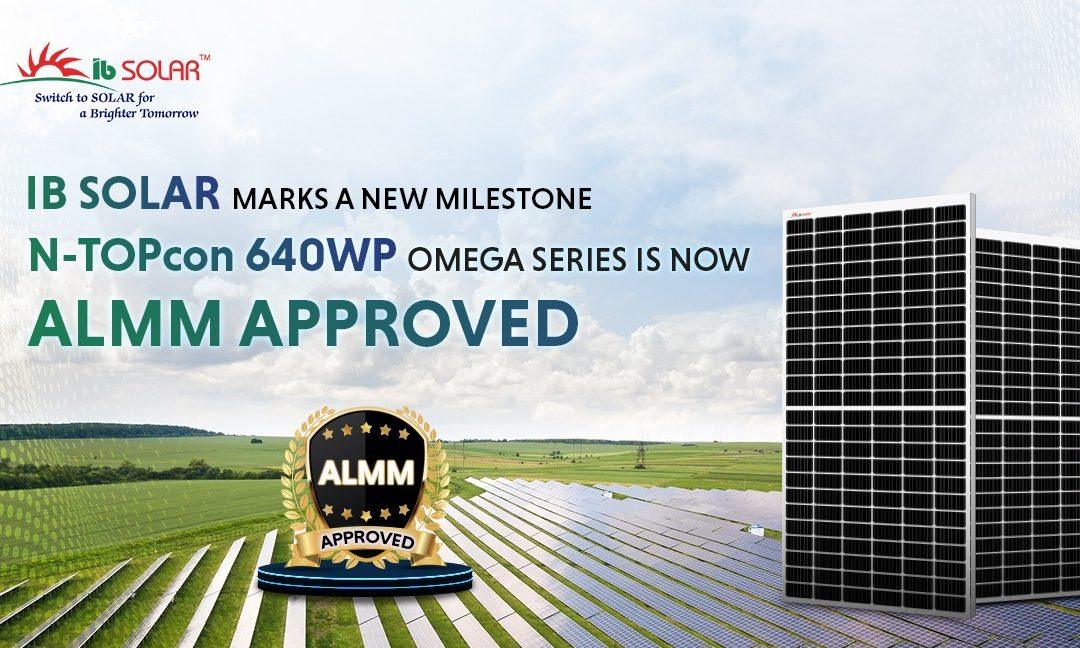 IB Solar’s N-TOPcon 640WP Omega Series Secures ALMM Approval