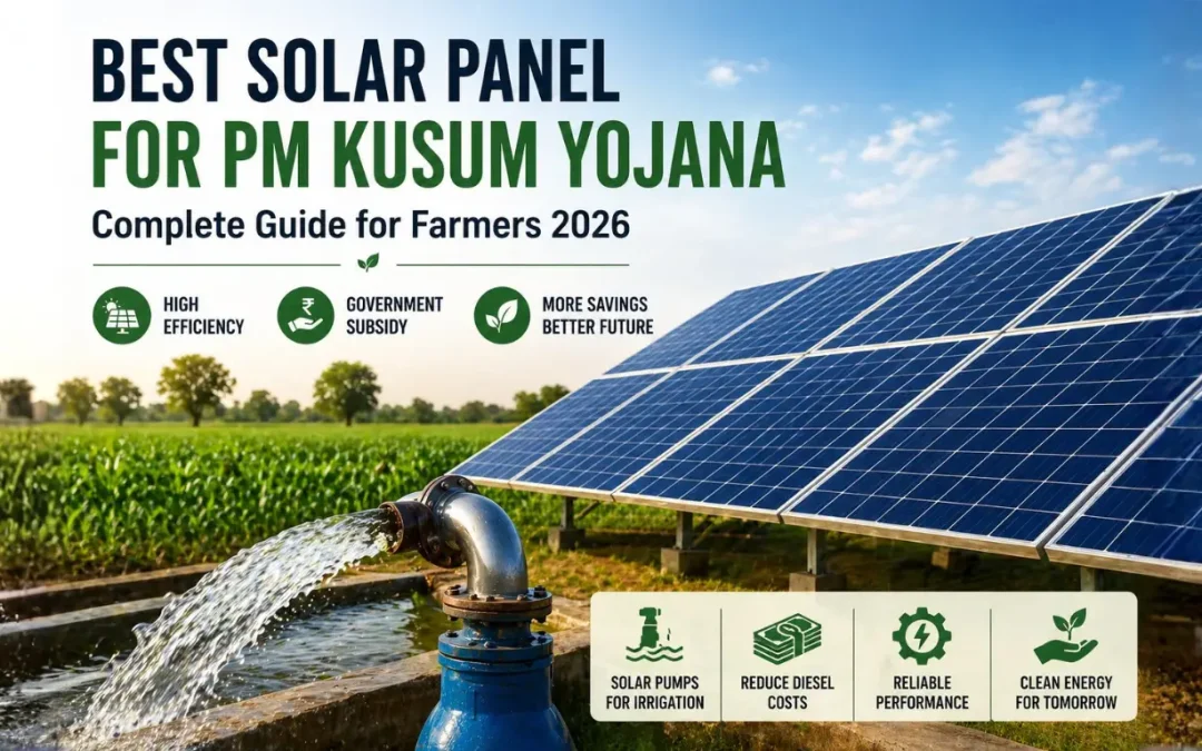 Best Solar Panel for PM KUSUM Yojana – Complete Guide for Farmers 2026